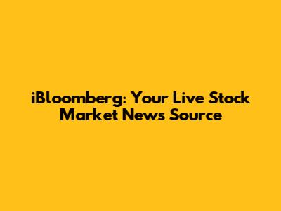 iBloomberg: Your Live Stock Market News Source