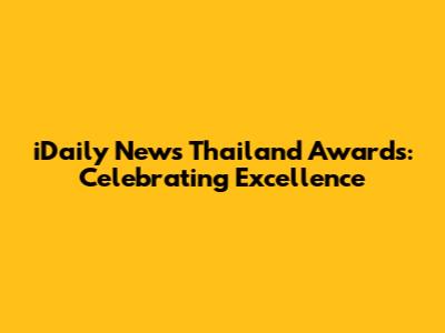 iDaily News Thailand Awards: Celebrating Excellence