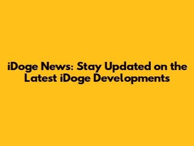 iDoge News: Stay Updated on the Latest iDoge Developments