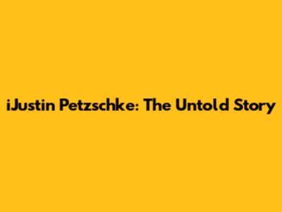 iJustin Petzschke: The Untold Story