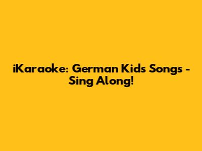 iKaraoke: German Kids Songs - Sing Along!
