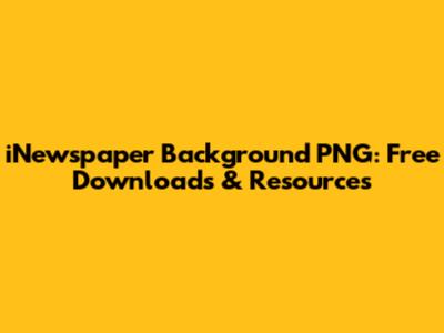 iNewspaper Background PNG: Free Downloads & Resources