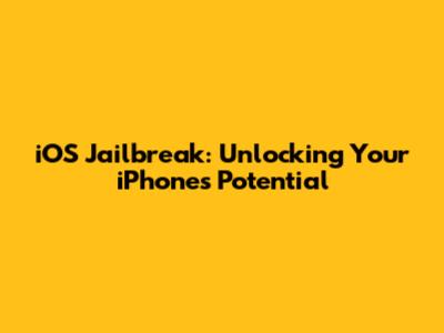 iOS Jailbreak: Unlocking Your iPhone's Potential