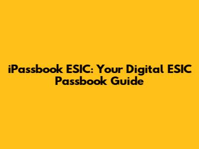 iPassbook ESIC: Your Digital ESIC Passbook Guide