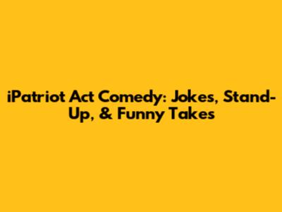 iPatriot Act Comedy: Jokes, Stand-Up, & Funny Takes