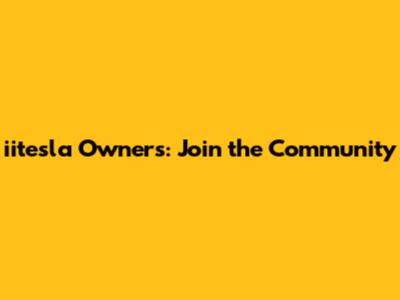 iitesla Owners: Join the Community