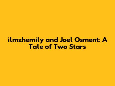 ilmzhemily and Joel Osment: A Tale of Two Stars